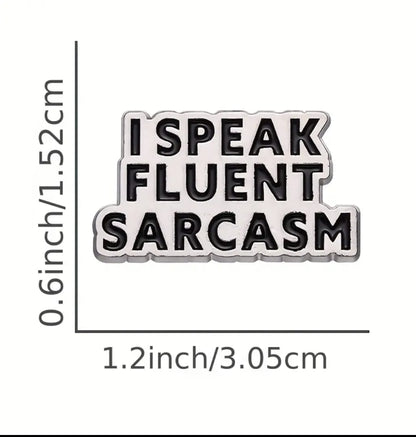 'I Speak Fluent Sarcasm' pin badge